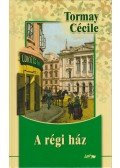 Tormay Cécile - A régi ház