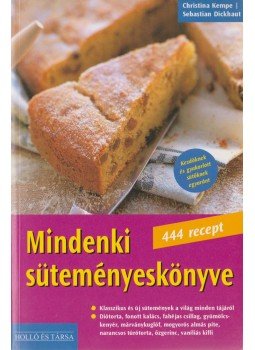 Sebastian Dickhaut, Christina Kempe - Mindenki süteményeskönyve Sebastian Dickhaut, Christina Kempe - Mindenki süteményeskönyve, 2005 antikvár könyv