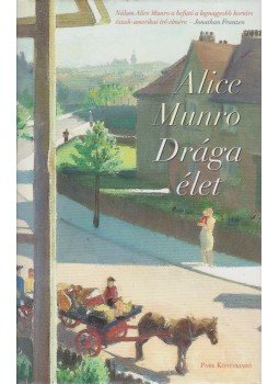 Alice Munro - Drága élet Alice Munro - Drága élet, Budapest 2014 antikvár könyv