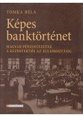 Tomka Béla - Képes banktörténet