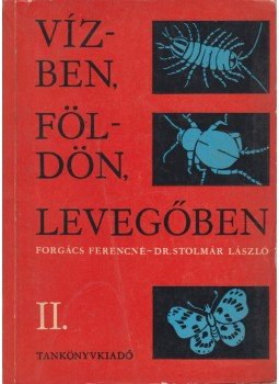 Dr. Stolmár László, Forgács Ferencné - Vízben, földön, levegőben II. Dr. Stolmár László, Forgács Ferencné - Vízben, földön, levegőben II., Budapest 1973 antikvár könyv