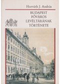 Horváth J. András - Budapest Főváros Levéltárának története
