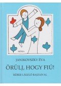 Janikovszky Éva - Örülj, hogy fiú!