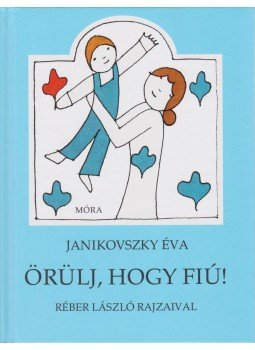 Janikovszky Éva - Örülj, hogy fiú! Janikovszky Éva - Örülj, hogy fiú!, Budapest 2015 antikvár könyv