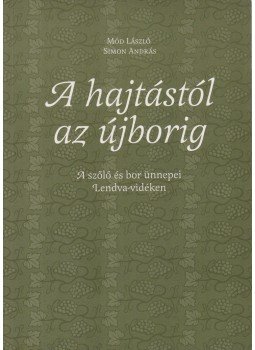 Simon András, Mód László - A hajtástól az újborig (dedikált) Simon András, Mód László - A hajtástól az újborig (dedikált), Lendva 2002 antikvár könyv