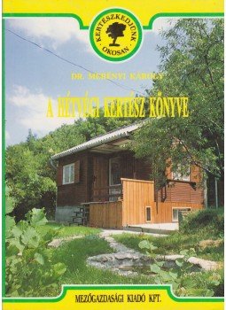 Dr. Merényi Károly - A hétvégi kertész könyve Dr. Merényi Károly - A hétvégi kertész könyve, Budapest 1994 antikvár könyv