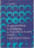 Balastik, Jaroslav - A gyümölcs, a zöldség, a hús és a tojás házi tartósítása