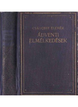 Csávossy Elemér - Ádventi elmélkedések Csávossy Elemér - Ádventi elmélkedések, Budapest 1926 antikvár könyv