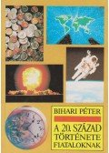 Bihari Péter - A 20. század története fiataloknak