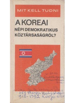 Faludi Péter - Mit kell tudni a Koreai Népi Demokratikus Köztársaságról? Faludi Péter - Mit kell tudni a Koreai Népi Demokratikus Köztársaságról?, Budapest 1981 antikvár könyv