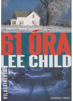 Lee Child - 61 óra Lee Child - 61 óra, Budapest 2010 antikvár könyv