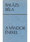 Balázs Béla - A vándor énekel