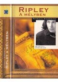 Patricia Highsmith - Ripley a  mélyben