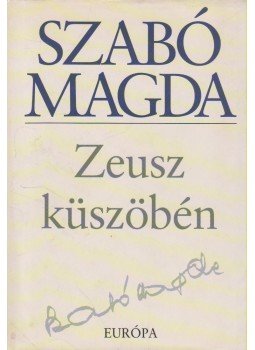 Szabó Magda - Zeusz küszöbén Szabó Magda - Zeusz küszöbén, Budapest 2001 antikvár könyv
