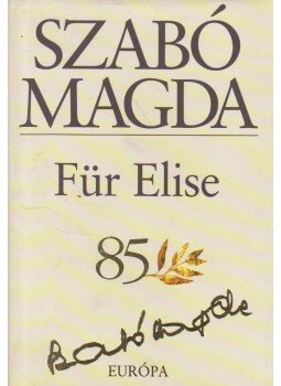 Szabó Magda - Für Elise Szabó Magda - Für Elise, Budapest 2007 antikvár könyv