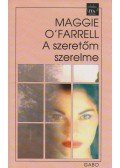 Maggie O'Farrell - A szeretőm szerelme