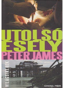 Peter James - Utolsó esély Peter James - Utolsó esély, Budapest 2010 antikvár könyv