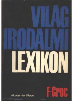 - Világirodalmi lexikon 3. kötet (F-Groc) - Világirodalmi lexikon 3. kötet (F-Groc), Budapest 1986 antikvár könyv