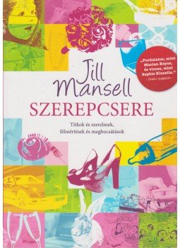 Jill Mansell - Szerepcsere Jill Mansell - Szerepcsere, 2013 antikvár könyv