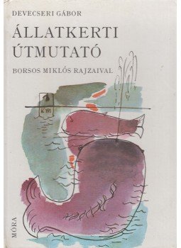 Devecseri Gábor - Állatkerti útmutató, Budapest 1983 antikvár könyv