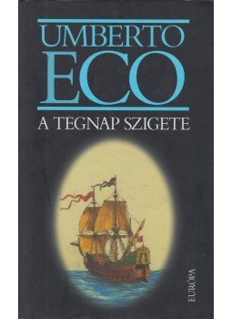 Umberto Eco - A tegnap szigete Umberto Eco - A tegnap szigete, Budapest 2004 antikvár könyv
