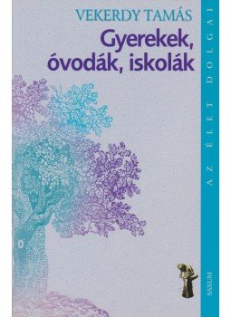 Vekerdy Tamás - Gyerekek, óvodák, iskolák Vekerdy Tamás - Gyerekek, óvodák, iskolák, Budapest 2001 antikvár könyv