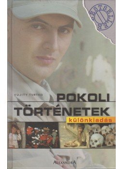 Vujity Tvrtko - Pokoli történetek - Különkiadás Vujity Tvrtko - Pokoli történetek - Különkiadás, Pécs 0 antikvár könyv