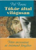 Pál Ferenc - Tükör által világosan