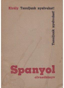 Dr. Király Rudolf - Spanyol olvasókönyv Dr. Király Rudolf - Spanyol olvasókönyv, Budapest 1970 antikvár könyv
