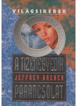 Jeffrey Archer - A tizenegyedik parancsolat Jeffrey Archer - A tizenegyedik parancsolat, Budapest 0 antikvár könyv