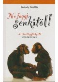 Beattie, Melody - Ne függj senkitől!