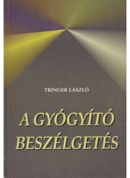 Tringer László - A gyógyító beszélgetés Tringer László - A gyógyító beszélgetés, Budapest 1998 antikvár könyv
