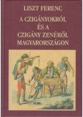 Liszt Ferenc - A czigányokról és a czigány zenéről Magyarországon