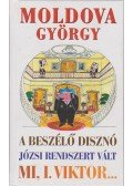 Moldova György - A beszélő disznó / Józsi rendszert vált / Mi, I. Viktor