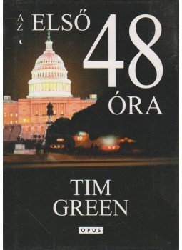 Green, Tim - Az első 48 óra Green, Tim - Az első 48 óra, Pécs 2004 antikvár könyv