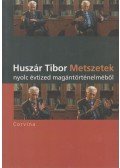 Huszár Tibor - Metszetek nyolc évtized magántörténelméből