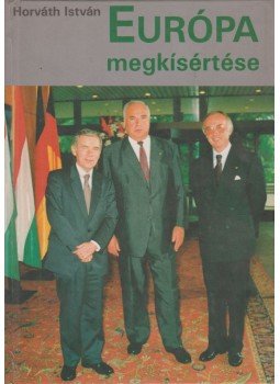 Horváth István - Európa megkísértése Horváth István - Európa megkísértése, 1994 antikvár könyv