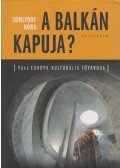 Somlyódy Nóra - A Balkán kapuja?