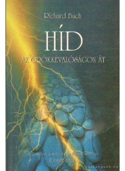 Bach, Richard - Híd az örökkévalóságon át, Budapest 1998 antikvár könyv