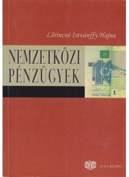 Lőrincné Istvánffy Hajna - Nemzetközi pénzügyek Lőrincné Istvánffy Hajna - Nemzetközi pénzügyek, Budapest 2004 antikvár könyv