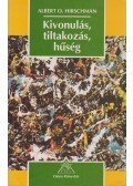 Hirschman, Albert O. - Kivonulás, tiltakozás, hűség