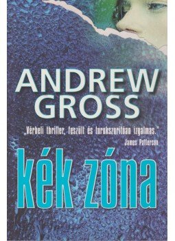 Andrew Gross - Kék zóna Andrew Gross - Kék zóna, Budapest 2009 antikvár könyv