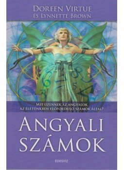 Brown, Lynnette, Doreen Virtue - Angyali számok Brown, Lynnette, Doreen Virtue - Angyali számok, Budapest 2015 antikvár könyv