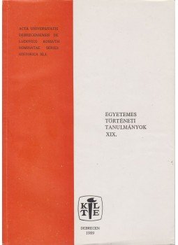 Orosz István - Egyetemes történeti tanulmányok XIX. Orosz István - Egyetemes történeti tanulmányok XIX., Debrecen 1988 antikvár könyv