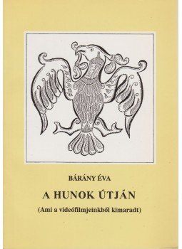 Bárány Éva - A hunok útján (aláírt) Bárány Éva - A hunok útján (aláírt), 1997 antikvár könyv