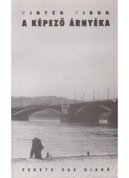 Pintér Tibor - A képező árnyéka, Budapest 2000 antikvár könyv