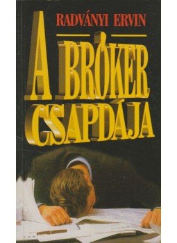 Radványi Ervin - A bróker csapdája Radványi Ervin - A bróker csapdája, Budapest 1998 antikvár könyv