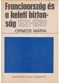 Ormos Mária - Franciaország és a keleti biztonság 1931-1936