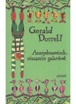 Gerald Durrell - Aranydenevérek, rózsaszín galambok Gerald Durrell - Aranydenevérek, rózsaszín galambok, Budapest 2011 antikvár könyv