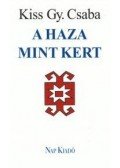 Kiss Gy. Csaba - A HAZA MINT KERT